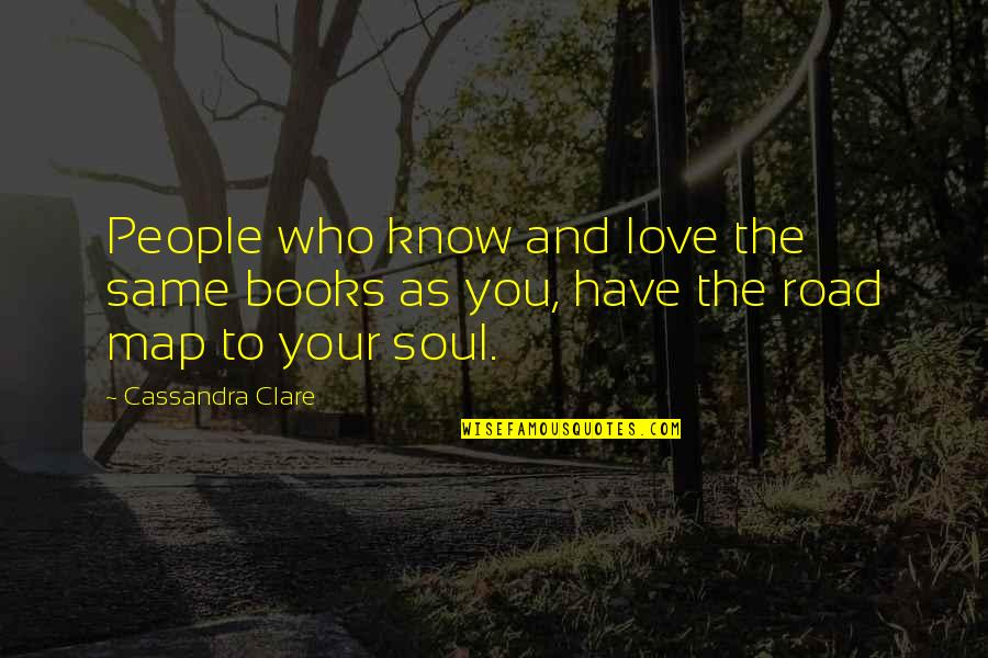 Vieillards Femme Quotes By Cassandra Clare: People who know and love the same books