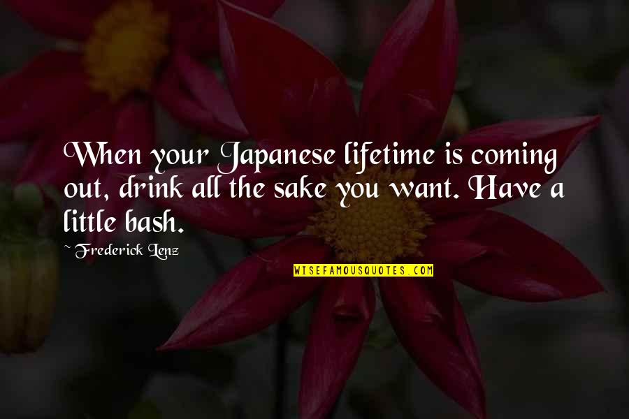 Vieiras Resort Quotes By Frederick Lenz: When your Japanese lifetime is coming out, drink