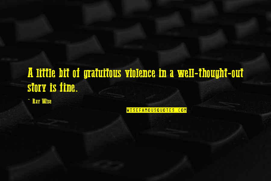 Viejo Oeste Quotes By Ray Wise: A little bit of gratuitous violence in a