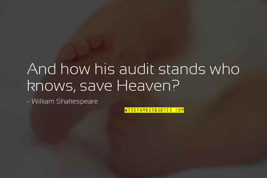 Viejo Oeste Quotes By William Shakespeare: And how his audit stands who knows, save Viejo Oeste Quotes By William Shakespeare: And how his audit stands who knows, save