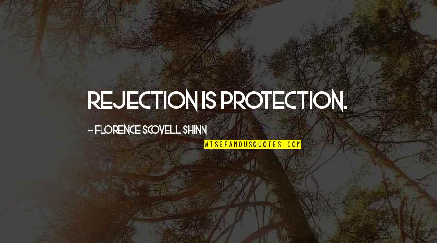 Viejos Amigos Quotes By Florence Scovell Shinn: Rejection is protection.