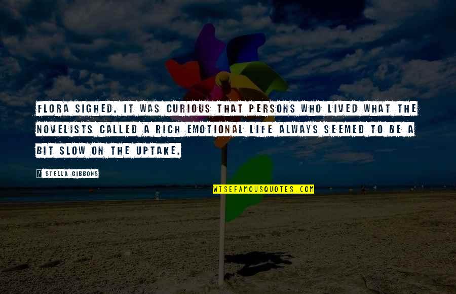 Viejos Los Cerros Quotes By Stella Gibbons: Flora sighed. It was curious that persons who Viejos Los Cerros Quotes By Stella Gibbons: Flora sighed. It was curious that persons who