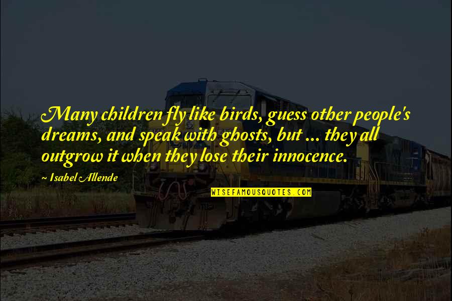 Vieler Stabilus Quotes By Isabel Allende: Many children fly like birds, guess other people's Vieler Stabilus Quotes By Isabel Allende: Many children fly like birds, guess other people's