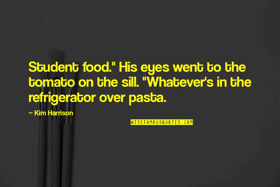Vieler Stabilus Quotes By Kim Harrison: Student food." His eyes went to the tomato Vieler Stabilus Quotes By Kim Harrison: Student food." His eyes went to the tomato
