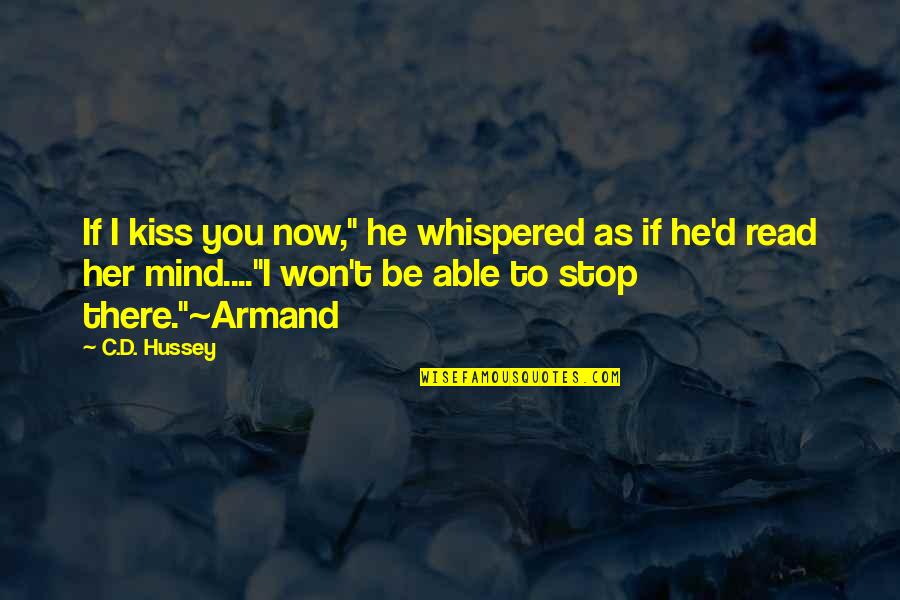 Vielleicht Spater Quotes By C.D. Hussey: If I kiss you now," he whispered as