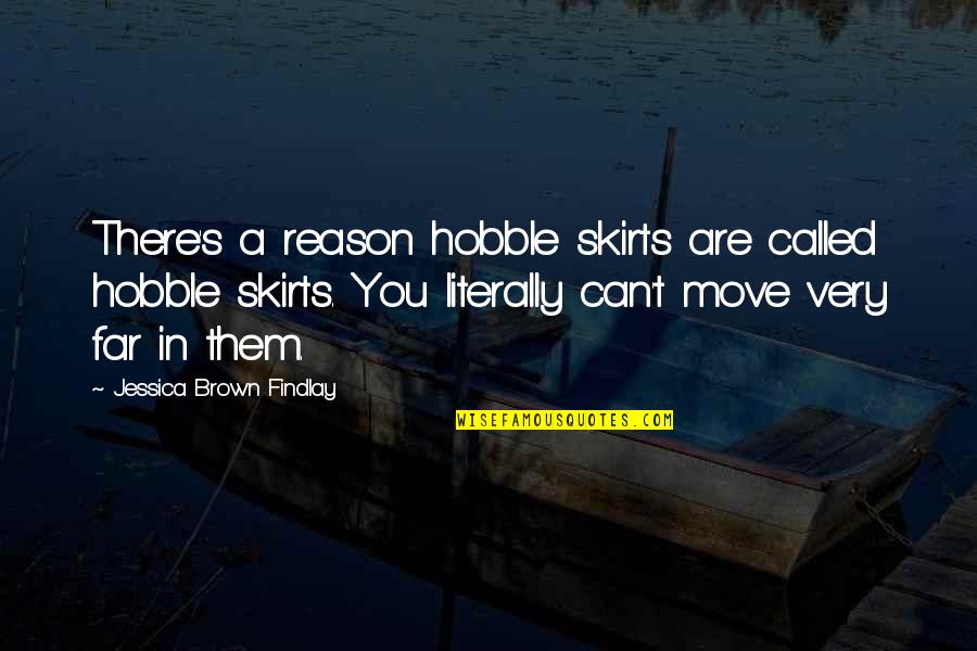 Vien Giac Quotes By Jessica Brown Findlay: There's a reason hobble skirts are called hobble Vien Giac Quotes By Jessica Brown Findlay: There's a reason hobble skirts are called hobble