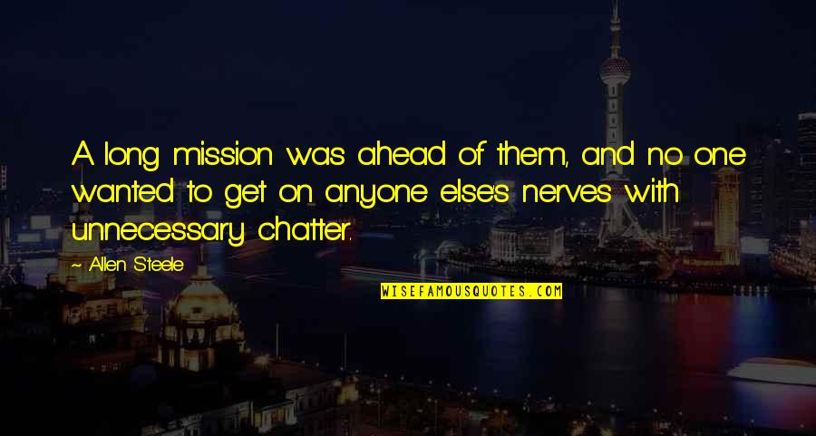Viena Quotes By Allen Steele: A long mission was ahead of them, and Viena Quotes By Allen Steele: A long mission was ahead of them, and