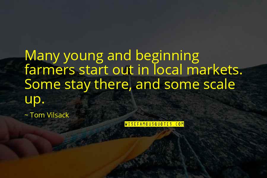 Viena Quotes By Tom Vilsack: Many young and beginning farmers start out in Viena Quotes By Tom Vilsack: Many young and beginning farmers start out in