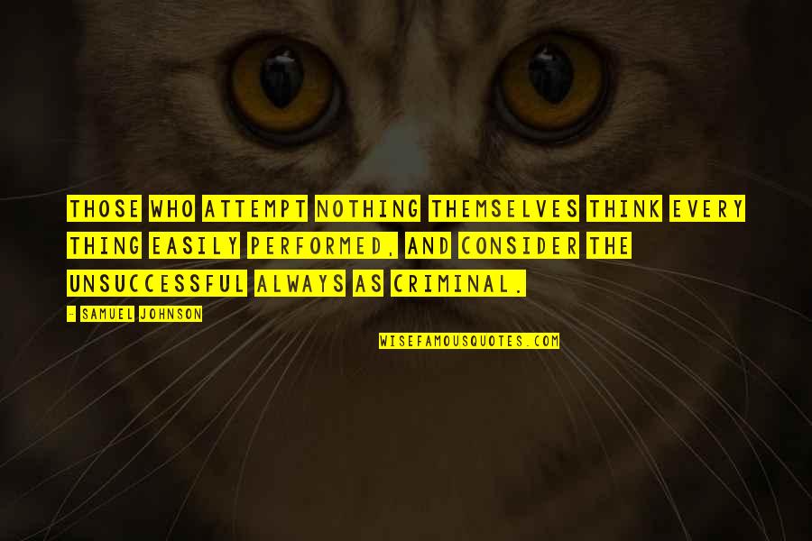 Viendo Calzones Quotes By Samuel Johnson: Those who attempt nothing themselves think every thing