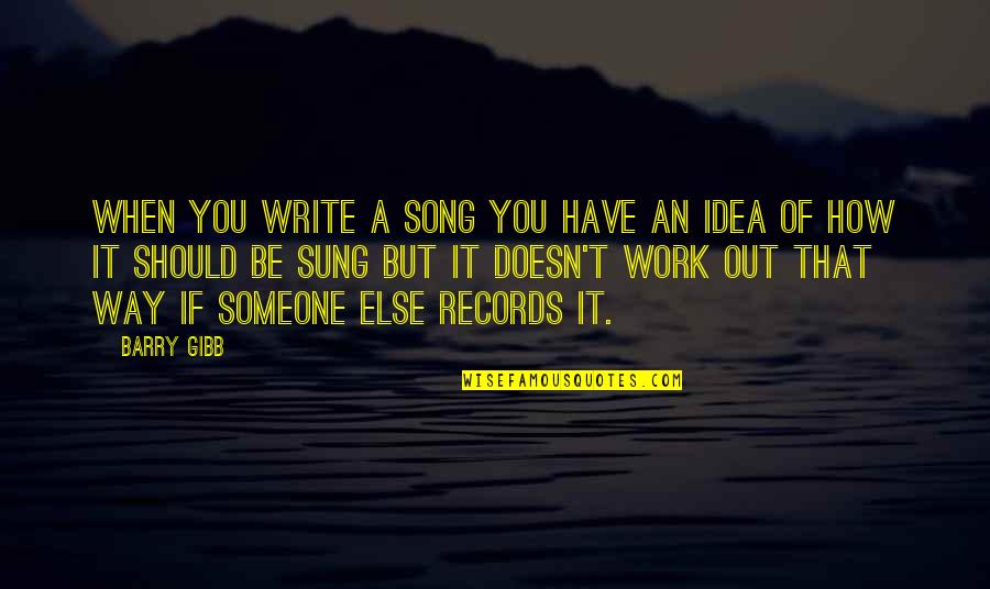 Viendo En Quotes By Barry Gibb: When you write a song you have an Viendo En Quotes By Barry Gibb: When you write a song you have an