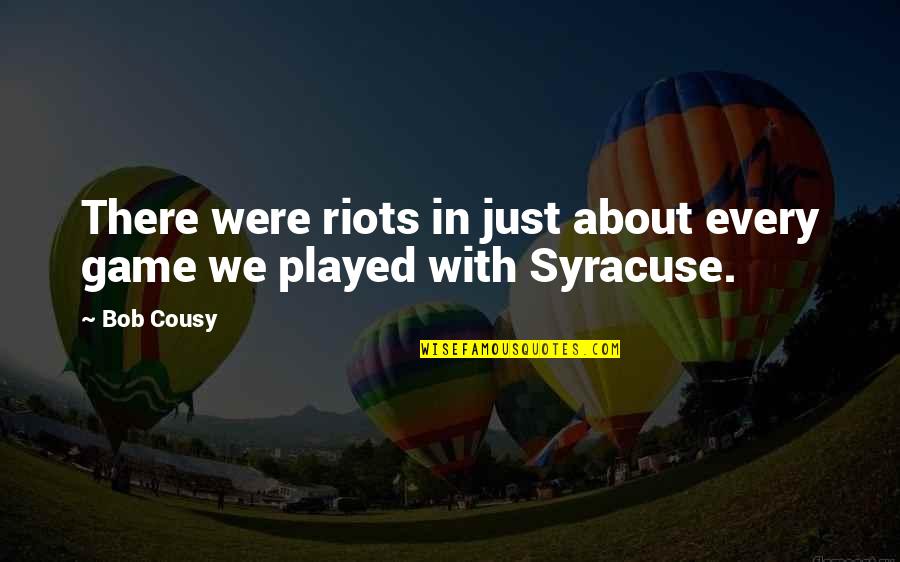Viendra Tu Quotes By Bob Cousy: There were riots in just about every game
