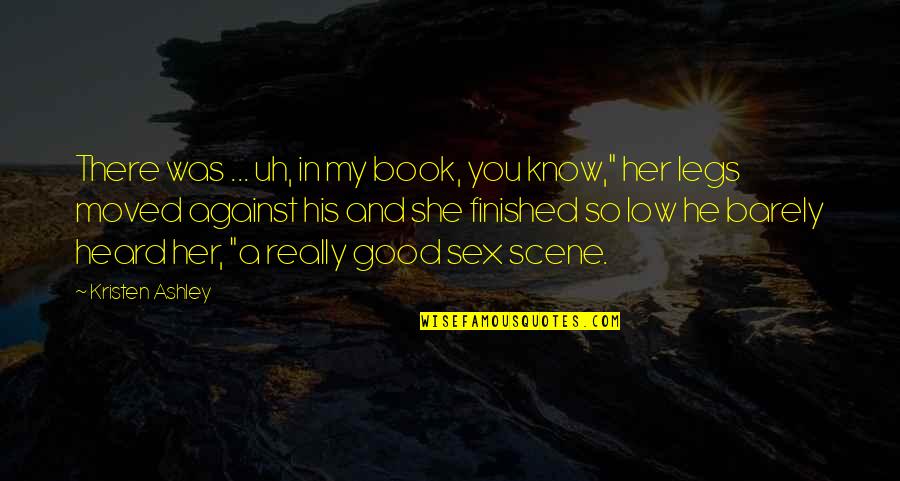 Viengout Quotes By Kristen Ashley: There was ... uh, in my book, you Viengout Quotes By Kristen Ashley: There was ... uh, in my book, you