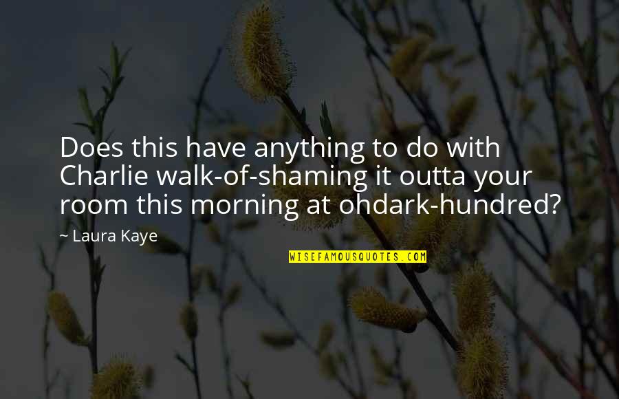 Vienna Pharaon Relationship Quotes By Laura Kaye: Does this have anything to do with Charlie Vienna Pharaon Relationship Quotes By Laura Kaye: Does this have anything to do with Charlie