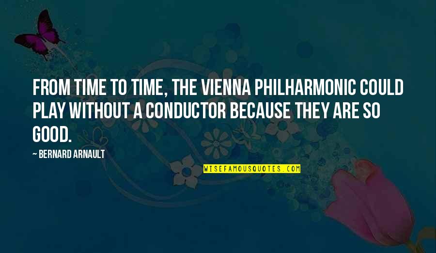 Vienna Quotes By Bernard Arnault: From time to time, the Vienna Philharmonic could