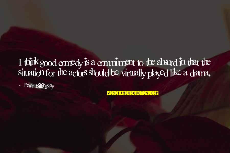 Viennale Film Quotes By Peter Billingsley: I think good comedy is a commitment to Viennale Film Quotes By Peter Billingsley: I think good comedy is a commitment to