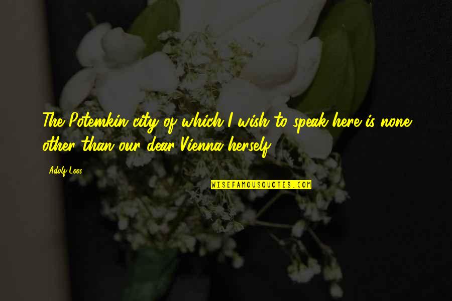 Vienna's Quotes By Adolf Loos: The Potemkin city of which I wish to
