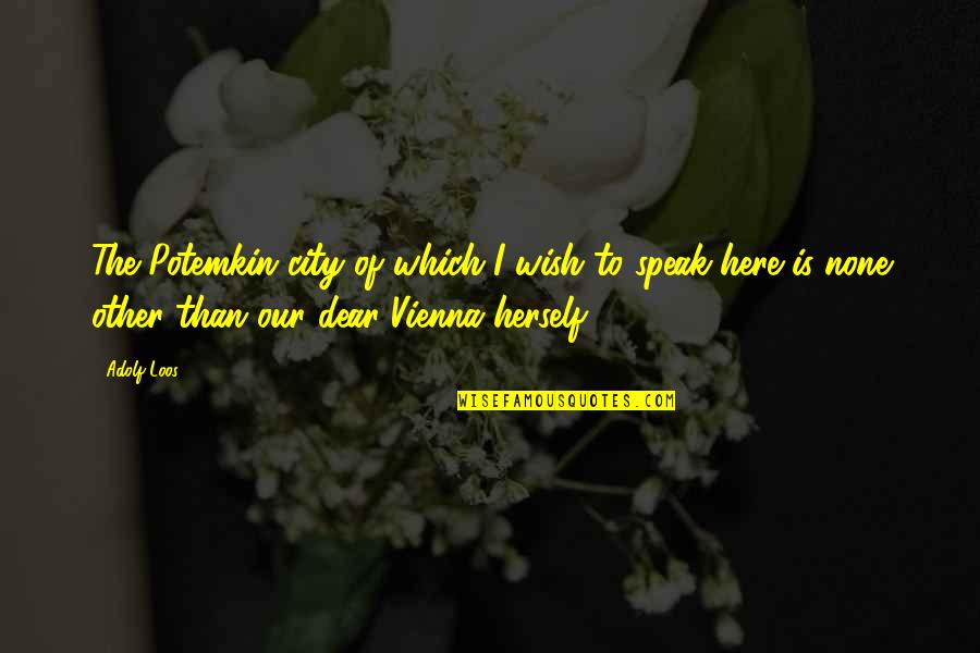 Vienna's Quotes By Adolf Loos: The Potemkin city of which I wish to Vienna's Quotes By Adolf Loos: The Potemkin city of which I wish to