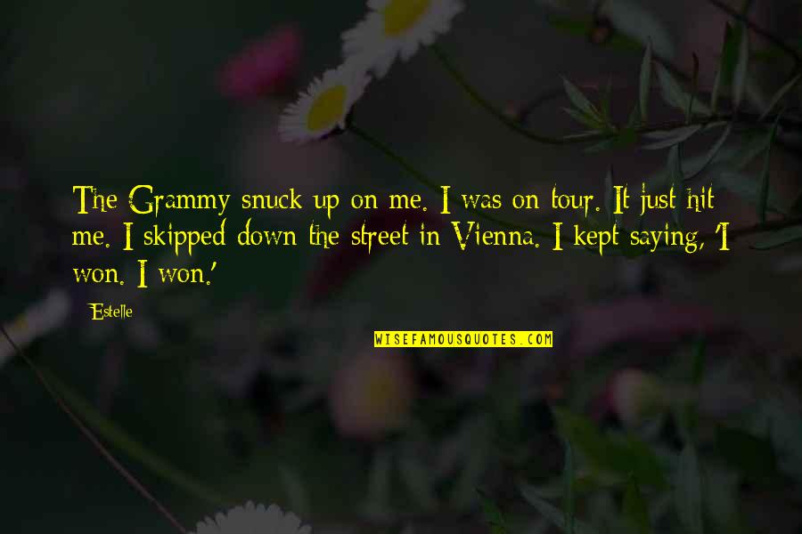 Vienna's Quotes By Estelle: The Grammy snuck up on me. I was Vienna's Quotes By Estelle: The Grammy snuck up on me. I was