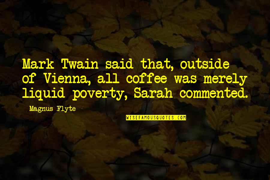 Vienna's Quotes By Magnus Flyte: Mark Twain said that, outside of Vienna, all Vienna's Quotes By Magnus Flyte: Mark Twain said that, outside of Vienna, all