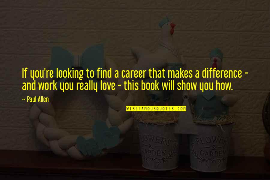 Viennese Hour Quotes By Paul Allen: If you're looking to find a career that