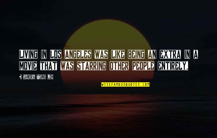Vienos Imones Quotes By Sandra Tsing Loh: Living in Los Angeles was like being an Vienos Imones Quotes By Sandra Tsing Loh: Living in Los Angeles was like being an