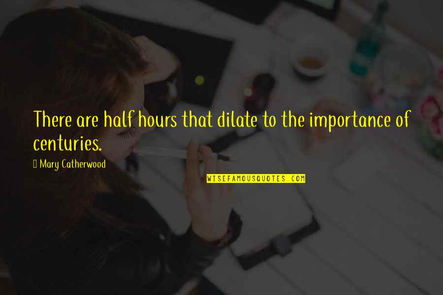 Vientre Definicion Quotes By Mary Catherwood: There are half hours that dilate to the Vientre Definicion Quotes By Mary Catherwood: There are half hours that dilate to the