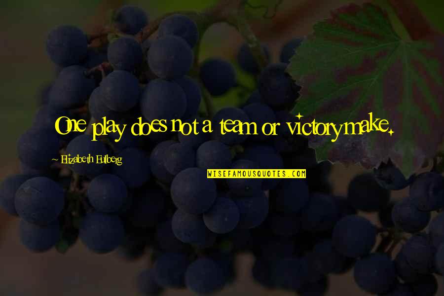 Vieram Para Quotes By Elizabeth Eulberg: One play does not a team or victory Vieram Para Quotes By Elizabeth Eulberg: One play does not a team or victory