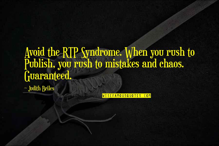 Vierde Wereld Quotes By Judith Briles: Avoid the RTP Syndrome. When you rush to Vierde Wereld Quotes By Judith Briles: Avoid the RTP Syndrome. When you rush to