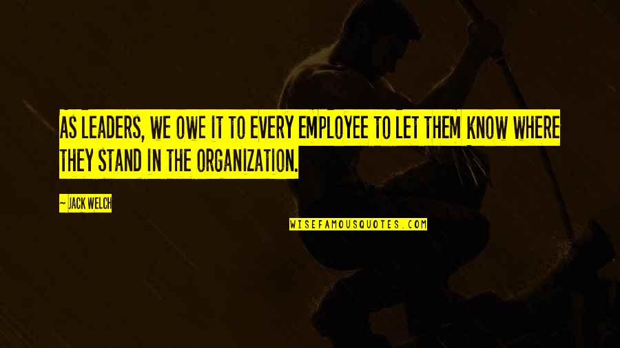 Vierendeels D M Nagement Quotes By Jack Welch: As leaders, we owe it to every employee Vierendeels D M Nagement Quotes By Jack Welch: As leaders, we owe it to every employee