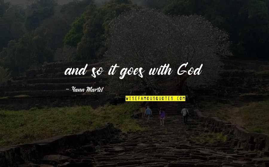 Viergever Associates Quotes By Yann Martel: and so it goes with God Viergever Associates Quotes By Yann Martel: and so it goes with God