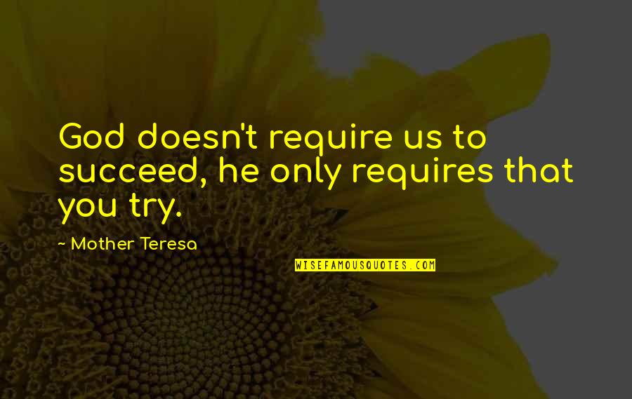 Vieri Diamond Quotes By Mother Teresa: God doesn't require us to succeed, he only