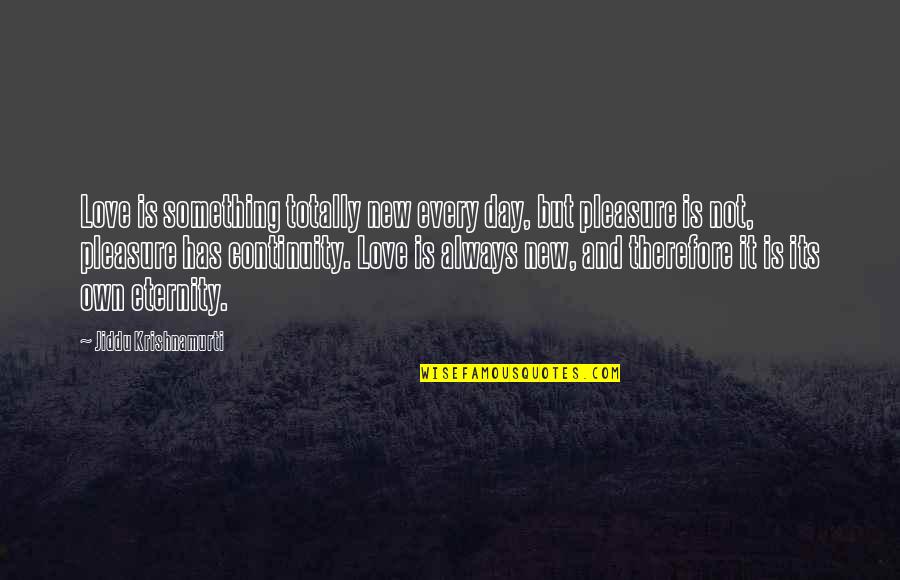Vierkant Quotes By Jiddu Krishnamurti: Love is something totally new every day, but Vierkant Quotes By Jiddu Krishnamurti: Love is something totally new every day, but