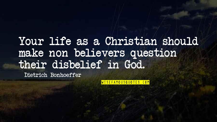 Vierling Gun Quotes By Dietrich Bonhoeffer: Your life as a Christian should make non Vierling Gun Quotes By Dietrich Bonhoeffer: Your life as a Christian should make non