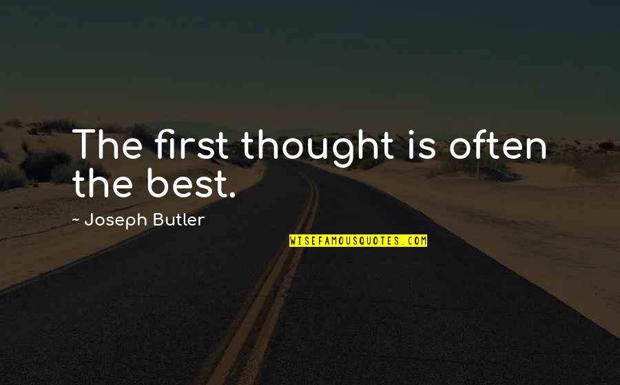 Vierme Cilindric Parazit Quotes By Joseph Butler: The first thought is often the best. Vierme Cilindric Parazit Quotes By Joseph Butler: The first thought is often the best.
