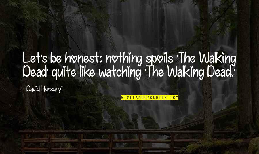 Viernes Funny Quotes By David Harsanyi: Let's be honest: nothing spoils 'The Walking Dead' Viernes Funny Quotes By David Harsanyi: Let's be honest: nothing spoils 'The Walking Dead'