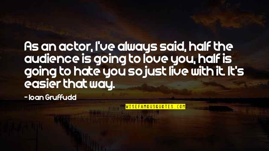 Vierthaler Kessen Quotes By Ioan Gruffudd: As an actor, I've always said, half the