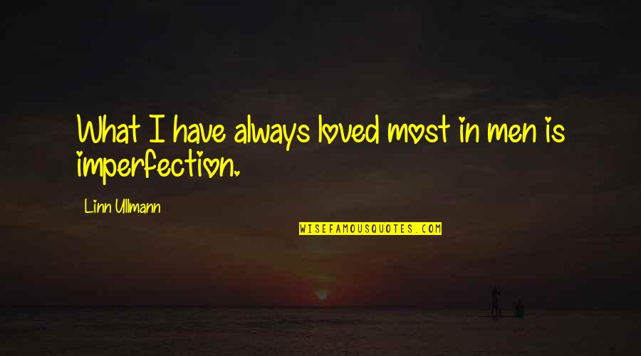 Viesas Quotes By Linn Ullmann: What I have always loved most in men Viesas Quotes By Linn Ullmann: What I have always loved most in men