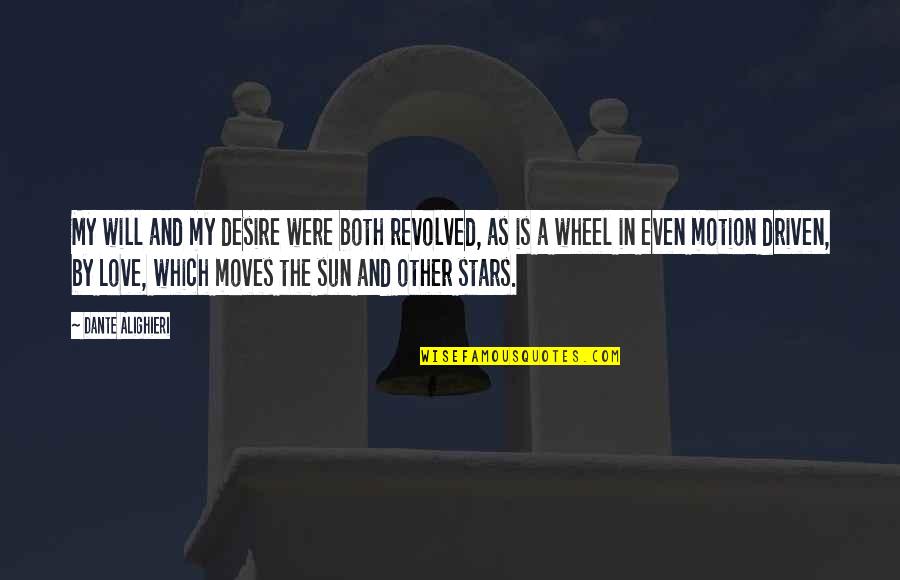 Vieste Llc Quotes By Dante Alighieri: My will and my desire were both revolved, Vieste Llc Quotes By Dante Alighieri: My will and my desire were both revolved,