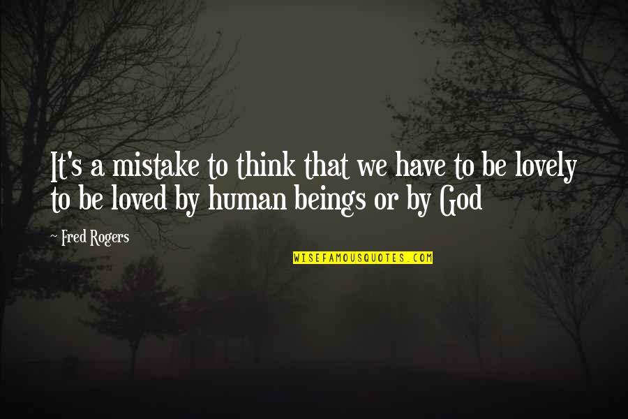 Viesulas Painter Quotes By Fred Rogers: It's a mistake to think that we have Viesulas Painter Quotes By Fred Rogers: It's a mistake to think that we have