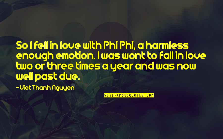 Viet Quotes By Viet Thanh Nguyen: So I fell in love with Phi Phi,