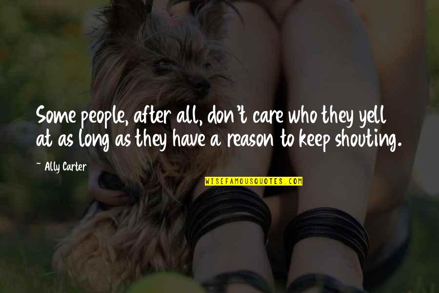 Vietaircargo Quotes By Ally Carter: Some people, after all, don't care who they Vietaircargo Quotes By Ally Carter: Some people, after all, don't care who they