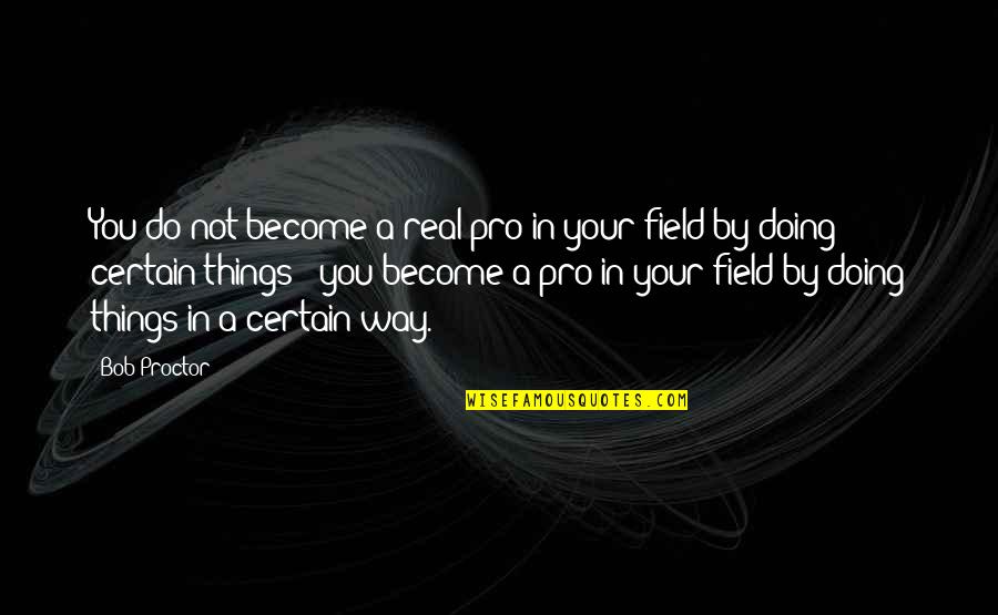 Vietaircargo Quotes By Bob Proctor: You do not become a real pro in Vietaircargo Quotes By Bob Proctor: You do not become a real pro in
