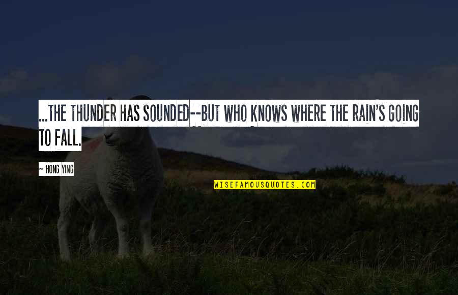 Vietchristian Quotes By Hong Ying: ...the thunder has sounded--but who knows where the