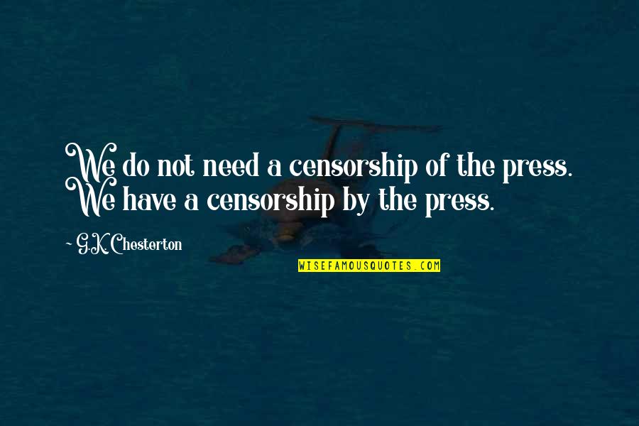 Vietequity Quotes By G.K. Chesterton: We do not need a censorship of the