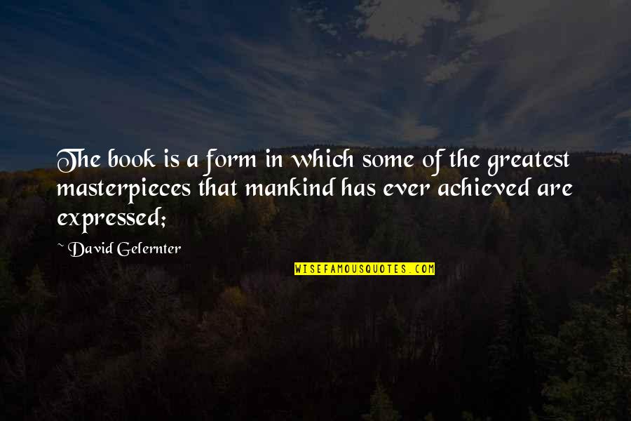 Vietid Quotes By David Gelernter: The book is a form in which some Vietid Quotes By David Gelernter: The book is a form in which some