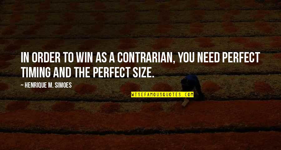 Vietid Quotes By Henrique M. Simoes: In order to win as a contrarian, you Vietid Quotes By Henrique M. Simoes: In order to win as a contrarian, you