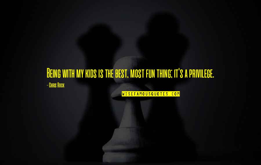 Vietingold Quotes By Chris Rock: Being with my kids is the best, most