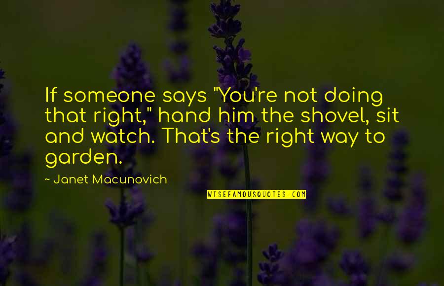 Vietingold Quotes By Janet Macunovich: If someone says "You're not doing that right,"