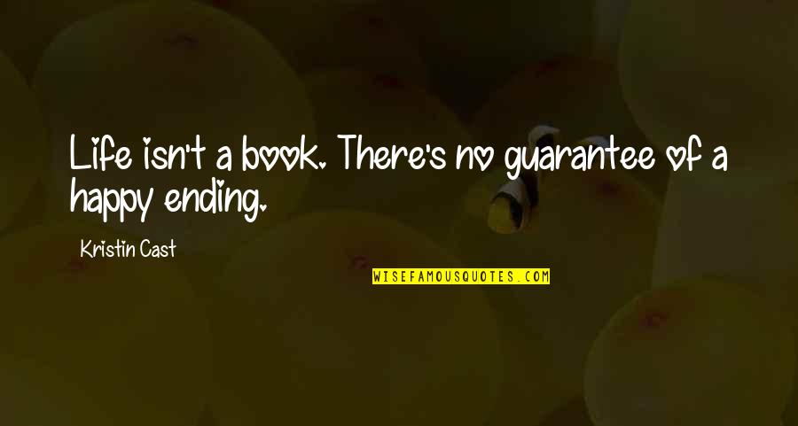 Vietingold Quotes By Kristin Cast: Life isn't a book. There's no guarantee of