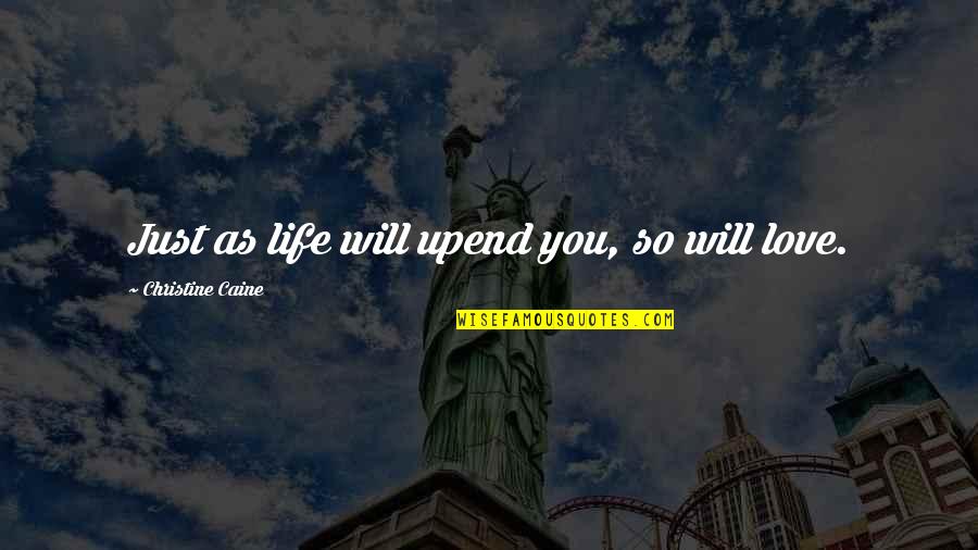 Vietjet Quotes By Christine Caine: Just as life will upend you, so will Vietjet Quotes By Christine Caine: Just as life will upend you, so will